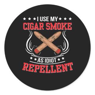 I Use My Cigar Smoke As Idiot Repellent Classic Round Sticker