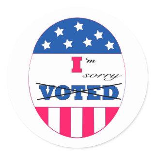 I Voted, I'm Sorry Classic Round Sticker