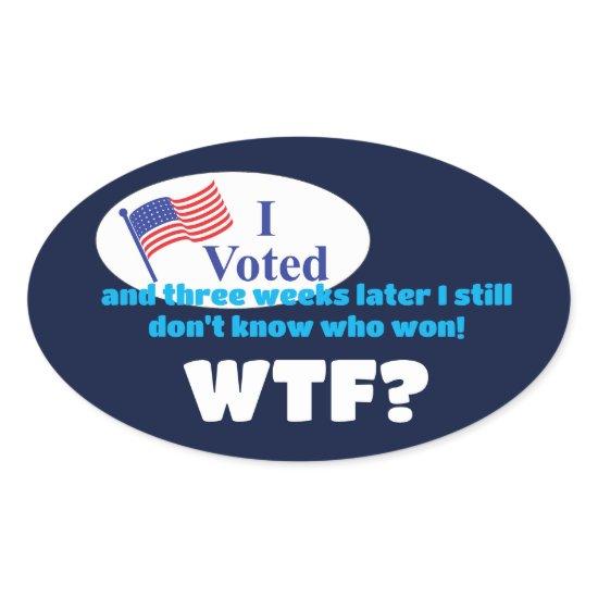 I Voted WTF? Oval Sticker