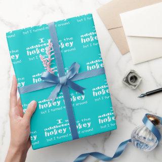 I was Addicted to the Hokey Pokey Typography Quote
