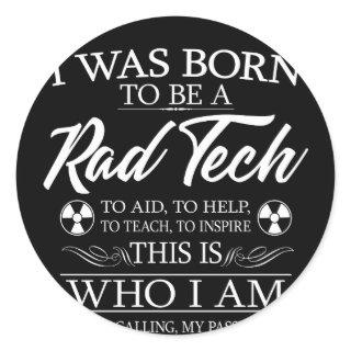 I Was Born To Be Radiology Tech Classic Round Sticker