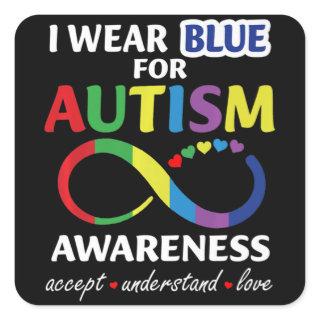 I Wear Blue For Autism Awareness accept understand Square Sticker