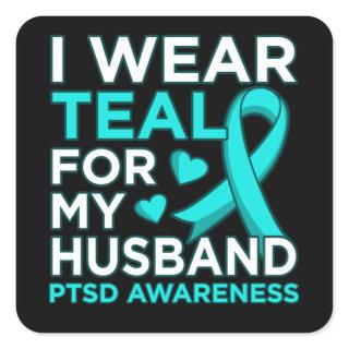 I Wear Teal For My Husband PTSD Awareness Ribbon Square Sticker