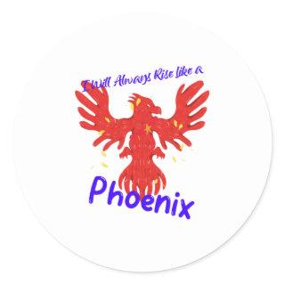 I Will Always Rise Like a Phoenix Classic Round Sticker