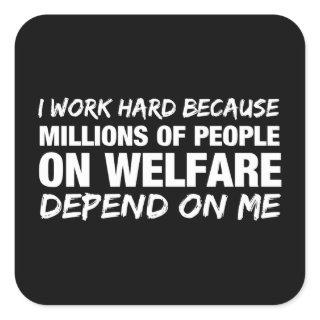 I Work Hard Because... Square Sticker