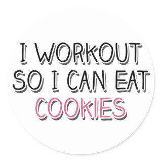 I Workout So I Can Eat Cookies Classic Round Sticker