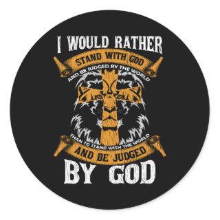 I Would Rather Stand With God Jesus Christian Gift Classic Round Sticker