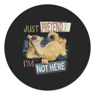 Ice Age Sid Just Pretend Iâ€™M Not Here Classic Round Sticker
