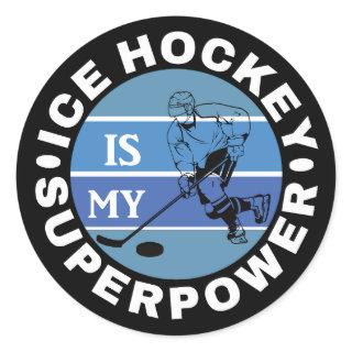 Ice Hockey Is My Superpower Classic Round Sticker