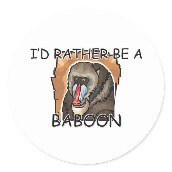 I'd Rather Be A Baboon Classic Round Sticker