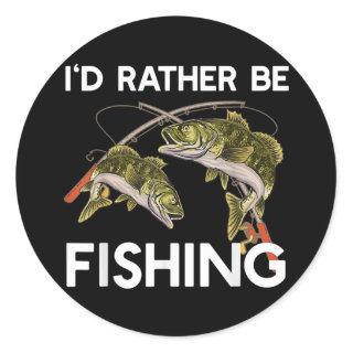 I'd Rather be a Fishing Tee gift Fisherman  Classic Round Sticker