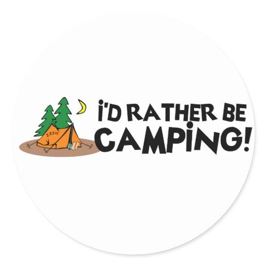 I'd Rather Be Camping Classic Round Sticker