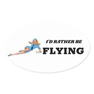 I'd rather be flying Pin-up Flight Attendant funny Oval Sticker