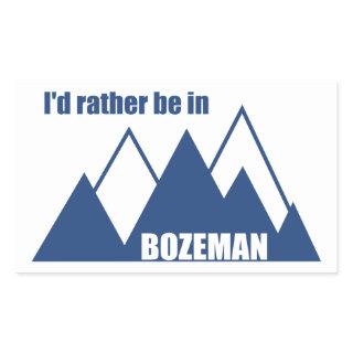 I'd Rather Be In Bozeman Montana Mountain Rectangular Sticker