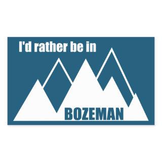 I'd Rather Be In Bozeman Montana Mountain Rectangular Sticker