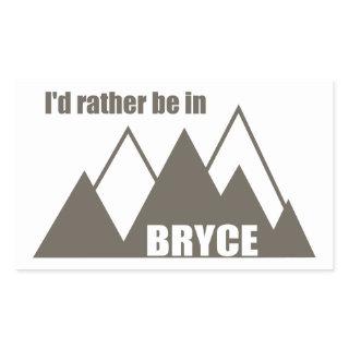 I'd Rather Be In Bryce Canyon Mountain Rectangular Sticker
