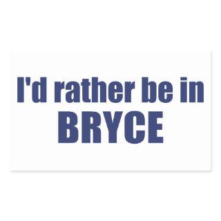 I'd Rather Be In Bryce Canyon National Park Rectangular Sticker