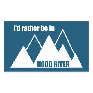 I'd Rather Be In Hood River Oregon Mountain Rectangular Sticker