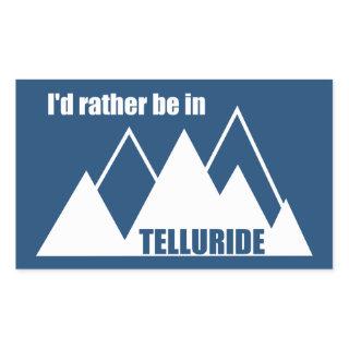 I'd Rather Be In Telluride Mountain Rectangular Sticker