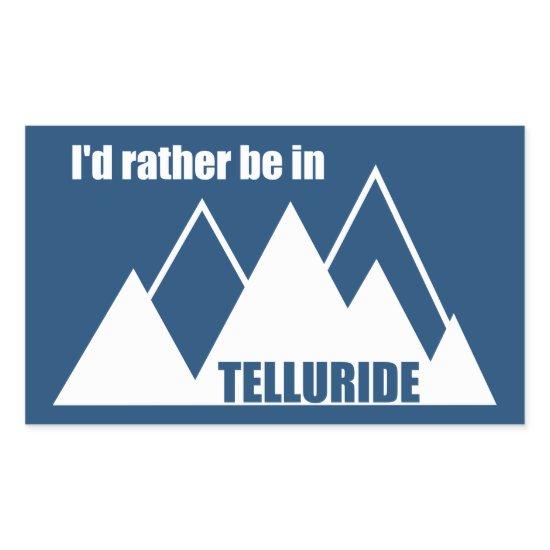 I'd Rather Be In Telluride Mountain Rectangular Sticker