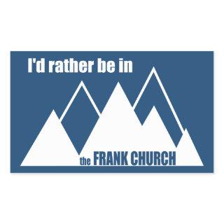 I'd Rather Be In The Frank Church Mountain Rectangular Sticker