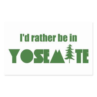 I'd Rather Be In Yosemite National Park Rectangular Sticker