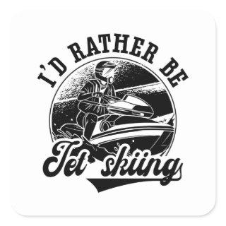I'd Rather Be Jet Skiing Jet Ski Rider Jetski Square Sticker