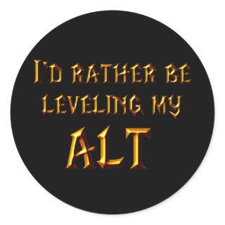 I'd Rather Be Leveling My Alt Classic Round Sticker