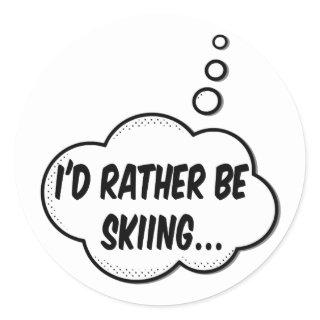 I'd Rather Be Skiing Classic Round Sticker