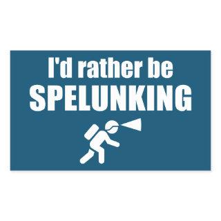 I'd Rather Be Spelunking Rectangular Sticker