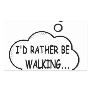 I'd Rather Be Walking Rectangular Sticker