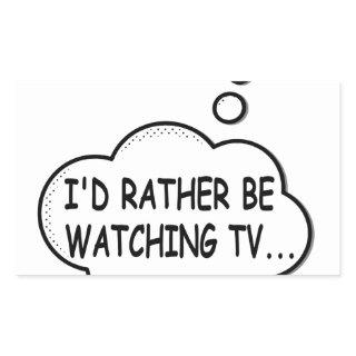 I'd Rather Be Watching TV Rectangular Sticker