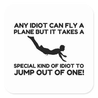 IDIOT SKYDIVING SQUARE STICKER
