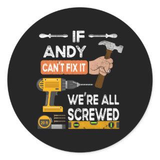 If Andy Can'T Fix It We'Re All Screwed Handy Classic Round Sticker