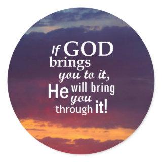 If GOD Brings you To It Classic Round Sticker