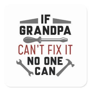 If Grandpa Can’t Fix It No One Can Square Sticker