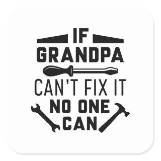 If Grandpa Can’t Fix It No One Can Square Sticker