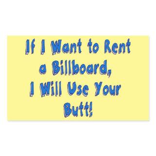 If I Want to Rent a Billboard Rectangular Sticker