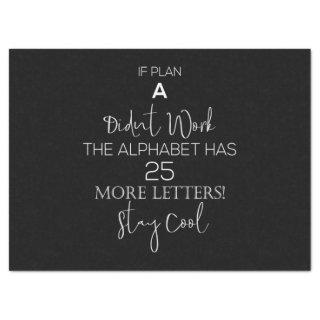 if plan a didn't work the alphabet has 25 more lit tissue paper