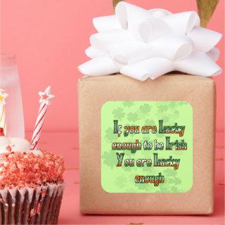 If You are Luck Enough to be Irish Square Sticker