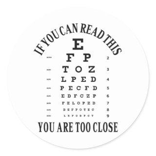 If you can read this you are too close classic round sticker
