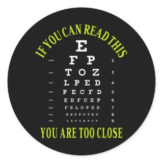 If you can read this you are too close classic round sticker