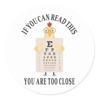 If you can read this you are too close classic round sticker
