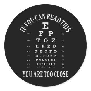 If you can read this you are too close classic round sticker