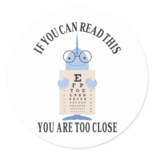 If you can read this you are too close classic round sticker