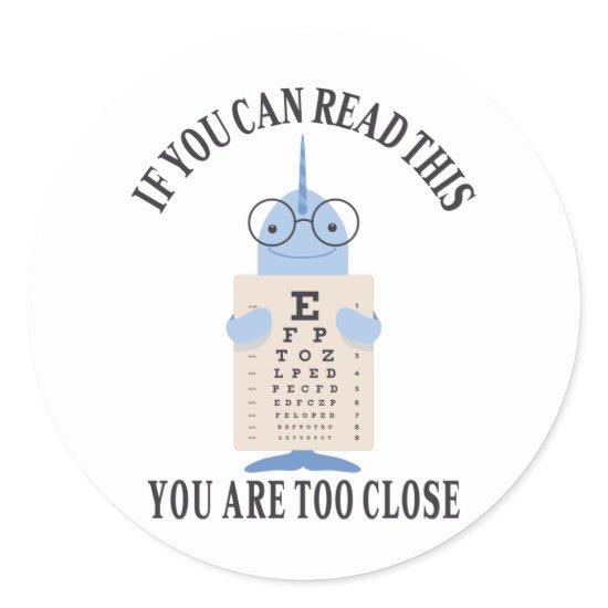 If you can read this you are too close classic round sticker