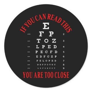 If you can read this you are too close classic round sticker