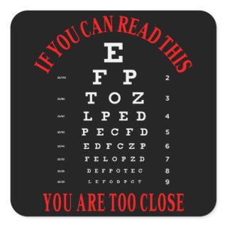 If you can read this you are too close square sticker