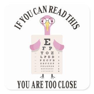 If you can read this you are too close square sticker