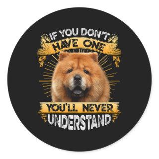 If You Dont Have One Chow Chow Funny Classic Round Sticker